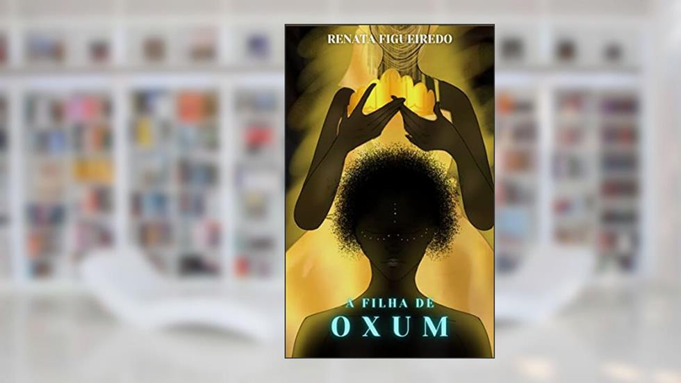 A FILHA DE OXUM, do autor Renata Figueiredo