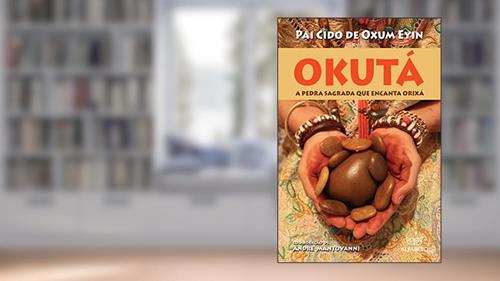 Capa de Okutá: A Pedra Sagrada que Encanta Orixá, do autor Pai Cido de Oxum Eyin