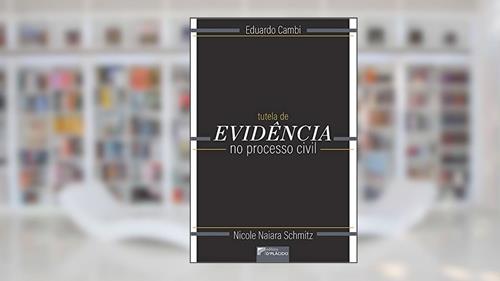 Capa de Tutela de Evidência no Processo Civil, do autor Eduardo Cambi; Nicole Naiara Schmitz