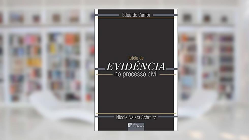 Tutela de Evidência no Processo Civil, do autor Eduardo Cambi; Nicole Naiara Schmitz
