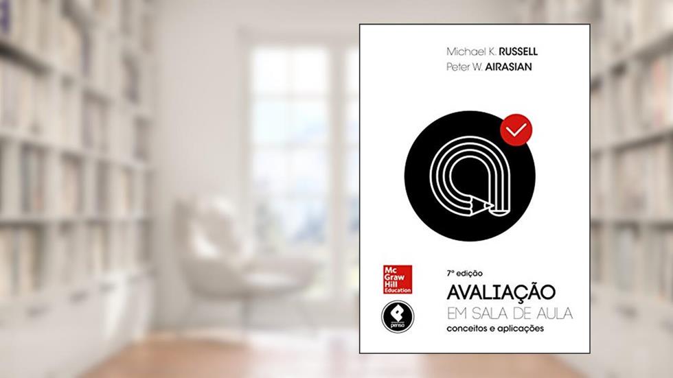 Avaliação em Sala de Aula: Conceitos e Aplicações, do autor Michael K. Russell; Peter W. Airasian