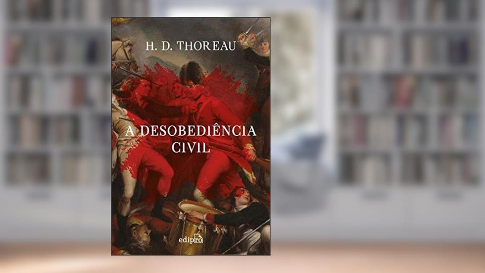 A Desobediência civil, do autor H. D. Thoreau