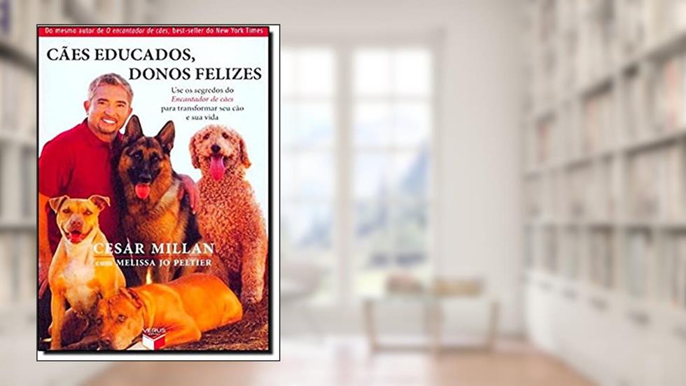 Cães educados, donos felizes, do autor Cesar Millan