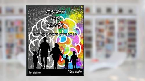 Capa de EDUCADO PARA EDUCAR: pequeno guia de Inteligência Emocional para pais, do autor Aline Izidoro