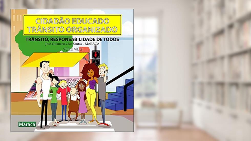 CIDADÃO EDUCADO, TRÂNSITO ORGANIZADO VOLUME 2: TRÂNSITO: RESPONSABILIDADE DE TODOS (CIDADÃO EDUCADO - TRÂNSITO ORGANIZADO), do autor JOSÉ GUIMARÃES DOS SANTOS
