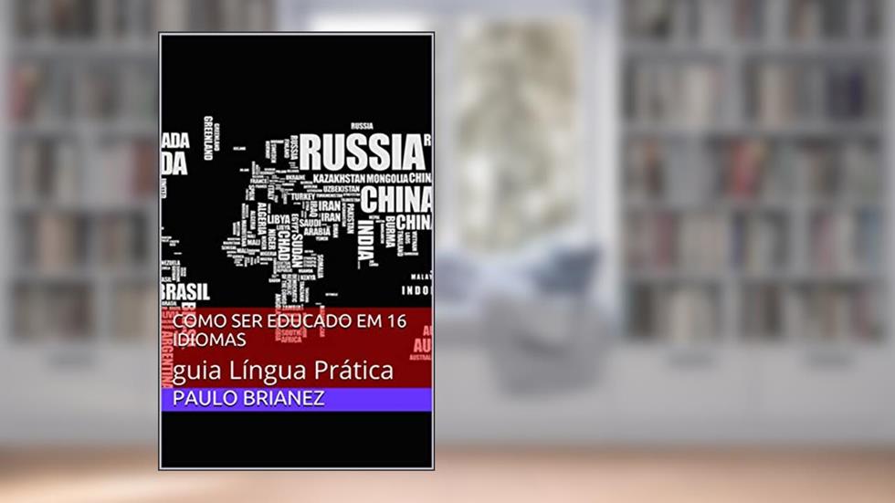 Como ser educado em 16 idiomas: guia Língua Prática, do autor Paulo Brianez