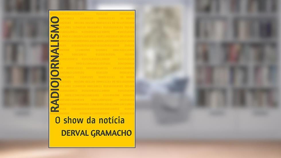 Radiojornalismo: O show da notícia, do autor Derval Gramacho