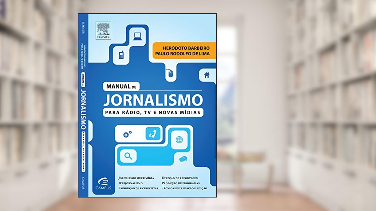 Manual de jornalismo para rádio, tv e novas mídias, do autor Herodoto Barbeiro