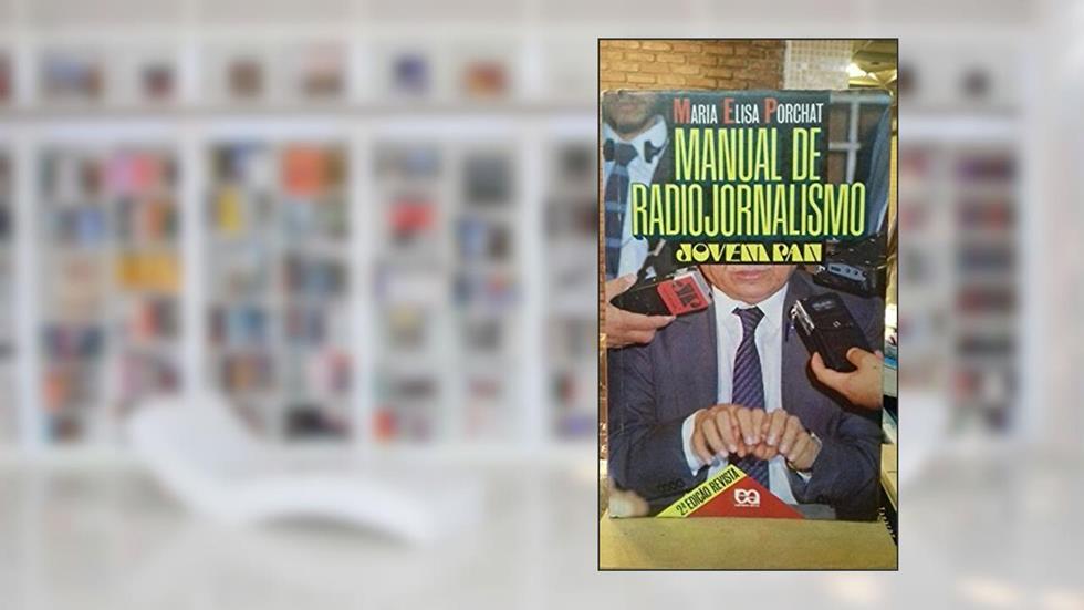 Manual de Radiojornalismo Jovem Pan, do autor Maria Elisa Porchat