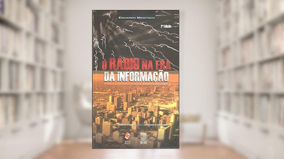O Rádio na era da Informação, do autor Eduardo Meditsch