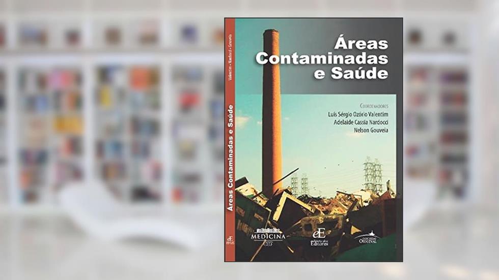 Áreas Contaminadas e Saúde, do autor LUIZ SÉRGIO OZÓRIO VALENTIM; ADELAIDE CASSIA NARDOCCI; NELSON GOUVEIA