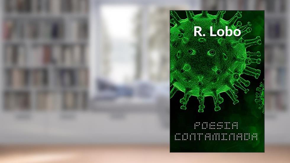 Poesia Contaminada, do autor R. Lobo