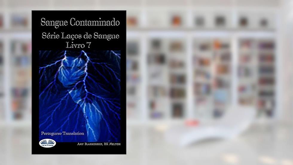 Sangue Contaminado: Serie Laços de Sangue Livro 7, do autor Rk Melton; Amy Blankenship