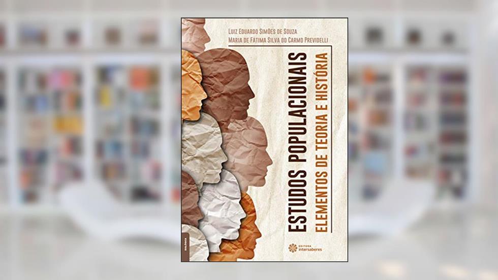 Estudos populacionais:: elementos de teoria e história, do autor Luiz Eduardo Simões de Souza; Maria de Fátima Silva do Carmo Previdelli