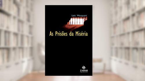 Capa de As prisões da miséria, do autor Loïc Wacquant