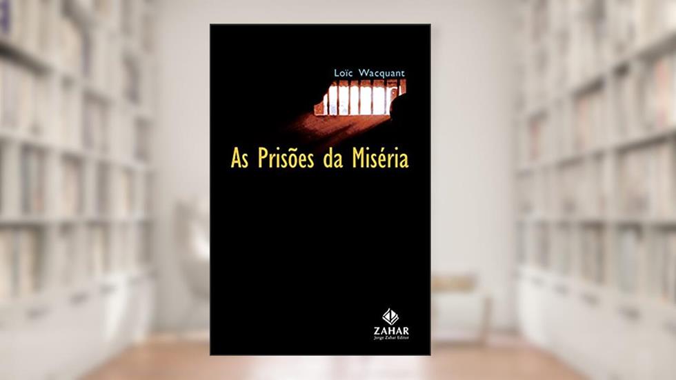 As prisões da miséria, do autor Loïc Wacquant