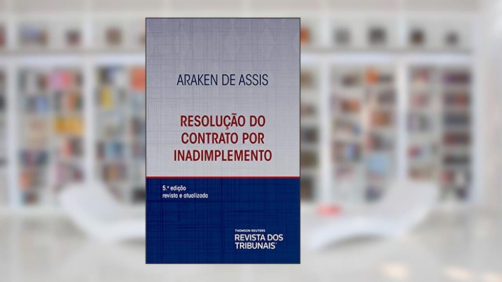 Resolução do contrato por inadimplemento, do autor Araken de Assis