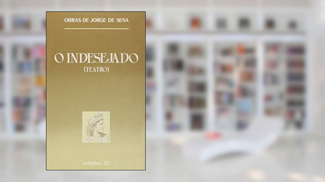 O Indesejado, do autor Jorge de Sena