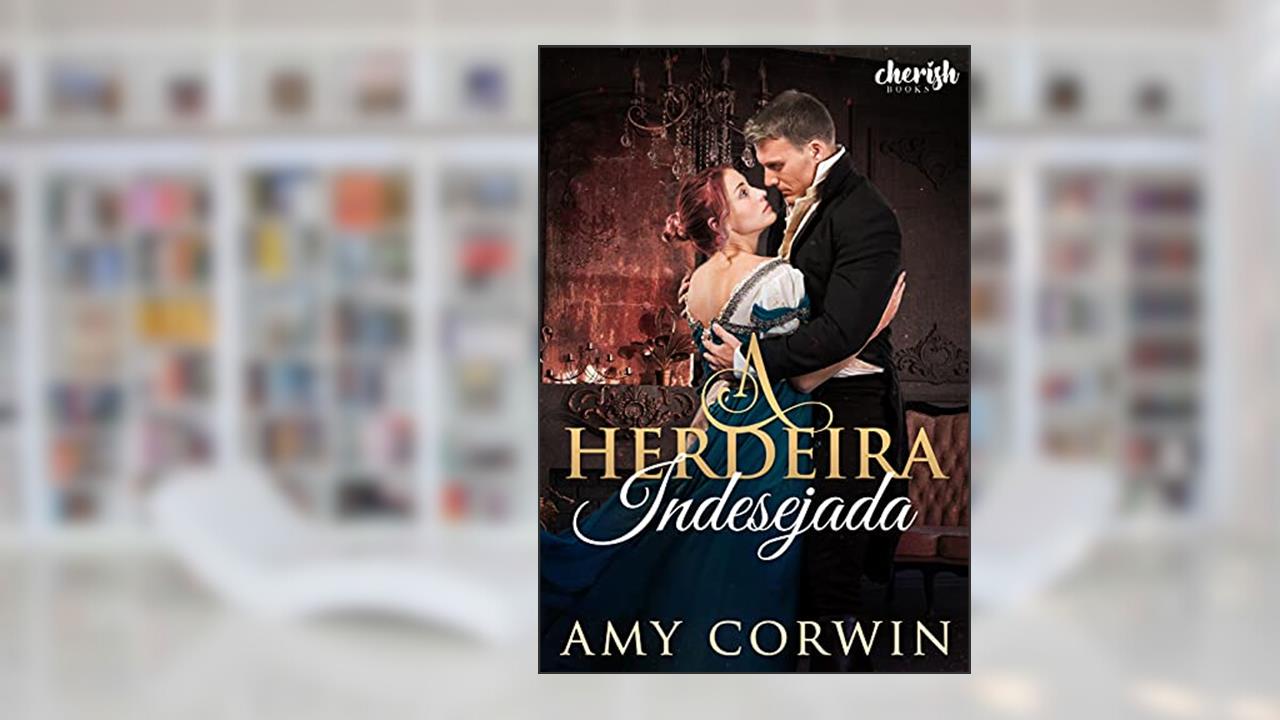 A Herdeira Indesejada (Família Archer Livro 1), do autor Amy Corwin