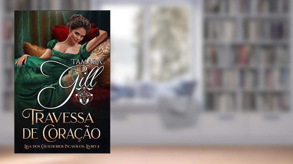 Travessa de Coração (Liga dos Cavalheiros Incasáveis Livro 2), do autor Tamara Gill