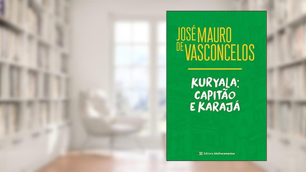 Kuryala: Capitão e karajá, do autor José Mauro de Vasconcelos