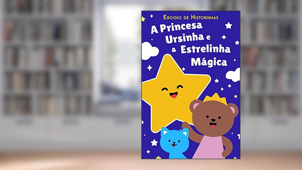 A Princesa Ursinha e a Estrelinha Mágica: Historinha para Dormir, do autor Ebooks de Historinhas; Regina Anjos