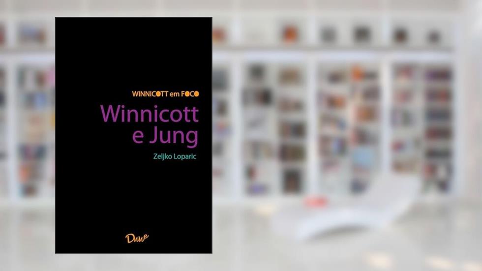 Winnicott e Jung, do autor Zeljko Loparic
