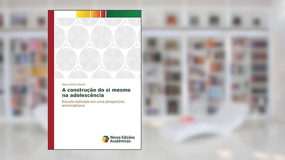 A construção do si mesmo na adolescência: Estudo realizado em uma perspectiva winnicottiana, do autor Morelli Marcia Briza