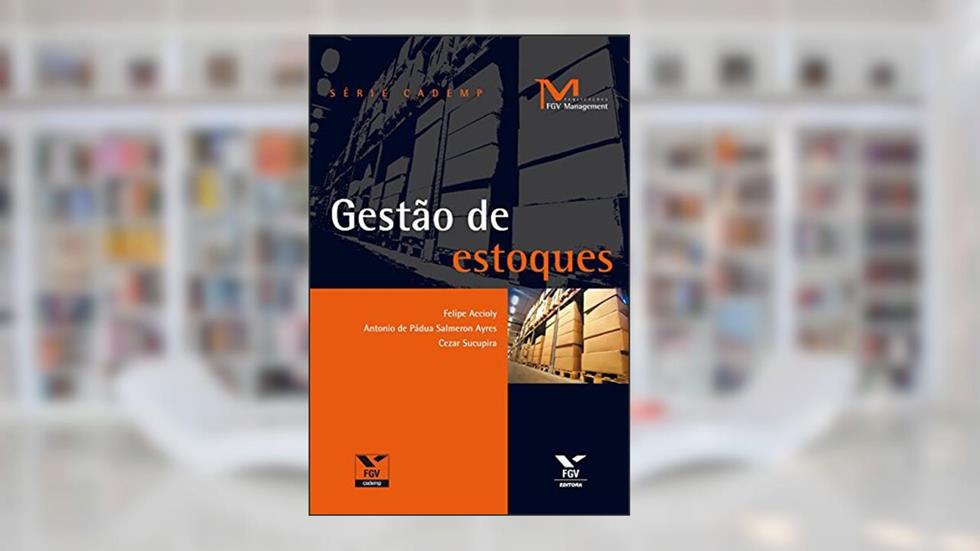 Gestão de estoques (FGV Management), do autor Antônio De Pádua Salmeron Ayres; Cezar Sucupira; Felipe Accioly