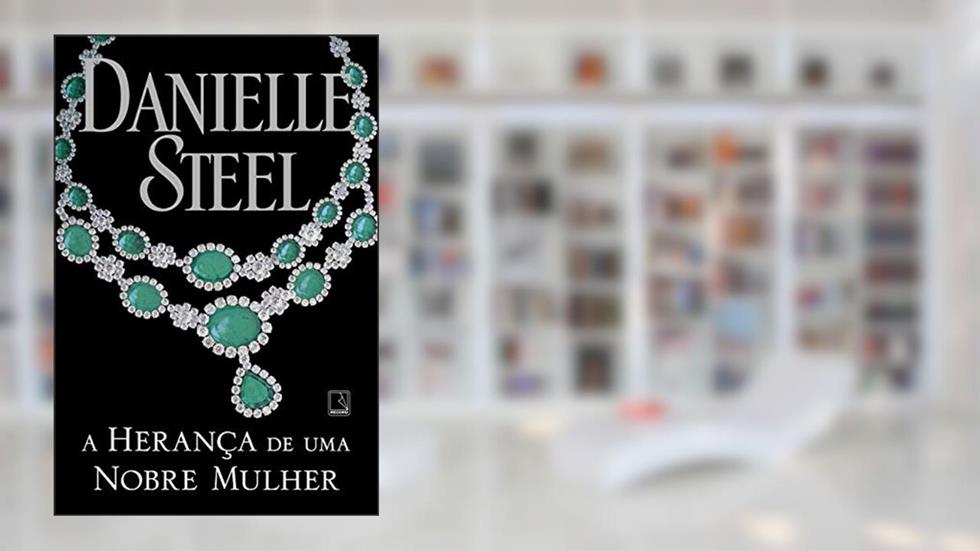 A herança de uma nobre mulher, do autor Danielle Steel
