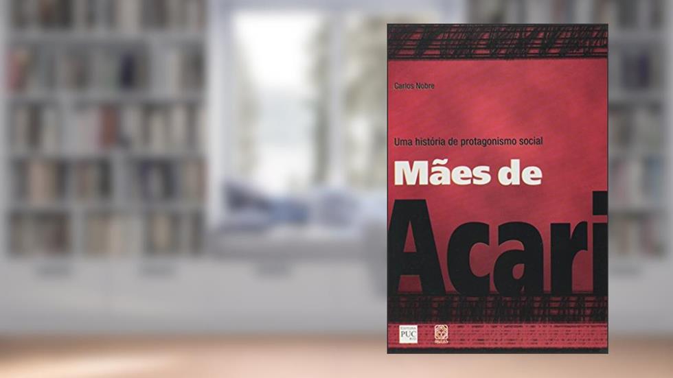 Maes De Acari Uma Historia De Protagonismo Social, do autor Carlos Nobre
