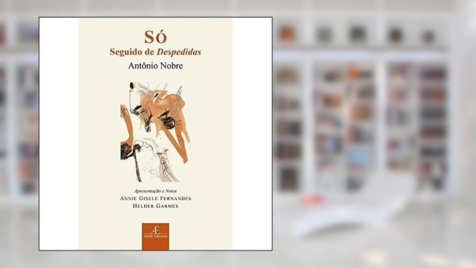 Só: (Seguido de Despedidas), do autor Antônio Nobre