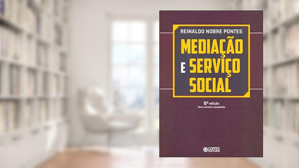 Mediação e Serviço Social: Um estudo preliminar sobre a categoria teórica e sua apropriação pelo se, do autor Reinaldo Nobre Pontes