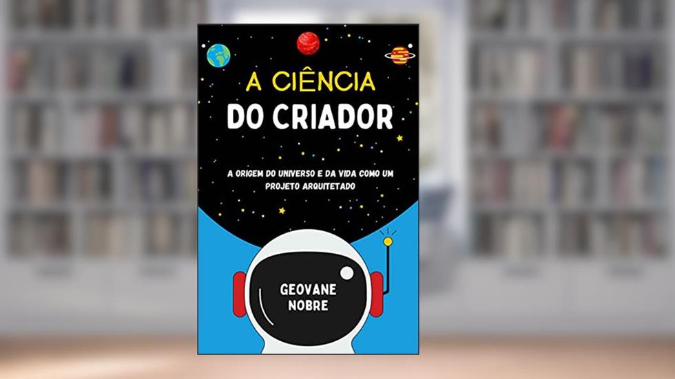 A CIÊNCIA DO CRIADOR, do autor GEOVANE NOBRE