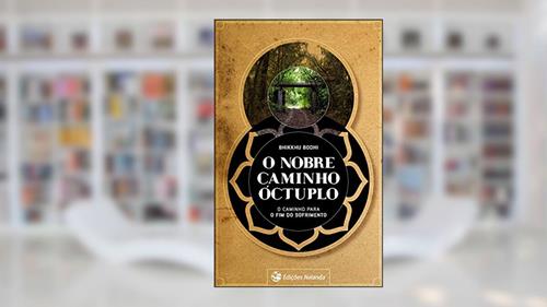 Capa de O Nobre Caminho Óctuplo: O caminho para o fim do sofrimento, do autor Bhikkhu Bodhi
