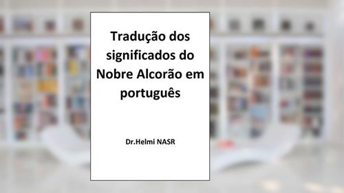 Capa de Tradução dos significados do Nobre Alcorão em português, do autor Dr.Helmi NASR