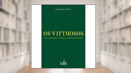 Capa de Os Virtuosos, do autor Luiz Felipe D'Avila