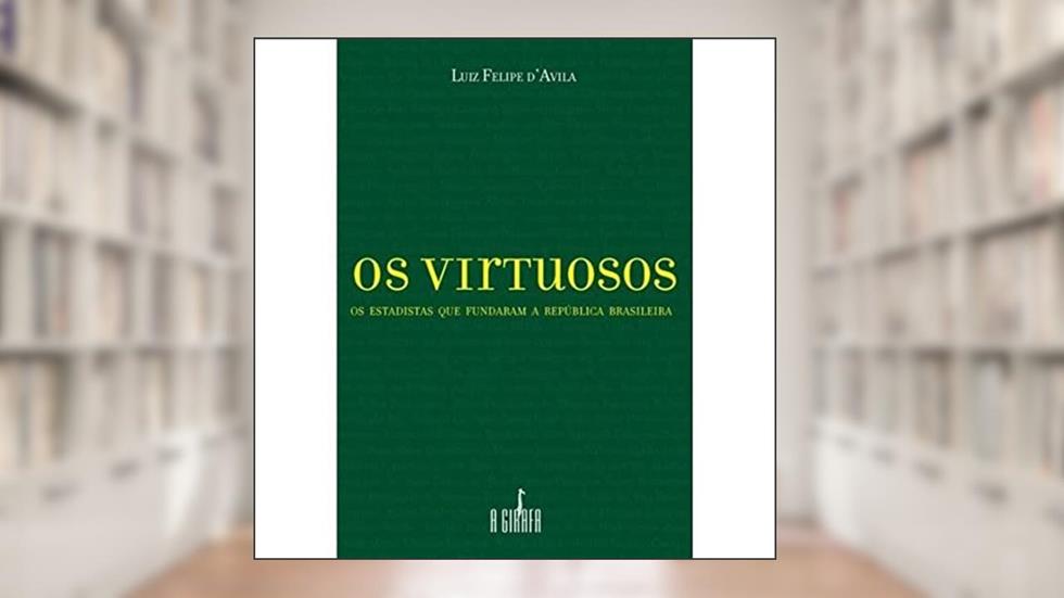Os Virtuosos, do autor Luiz Felipe D'Avila