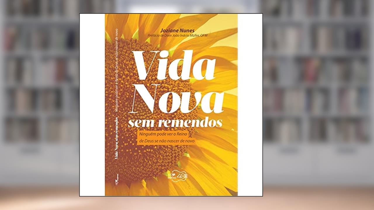 Vida Nova Sem Remendos - Ninguém Pode Ver O Reino De Deus Se Não Nascer De Novo, do autor Joziane Nunes
