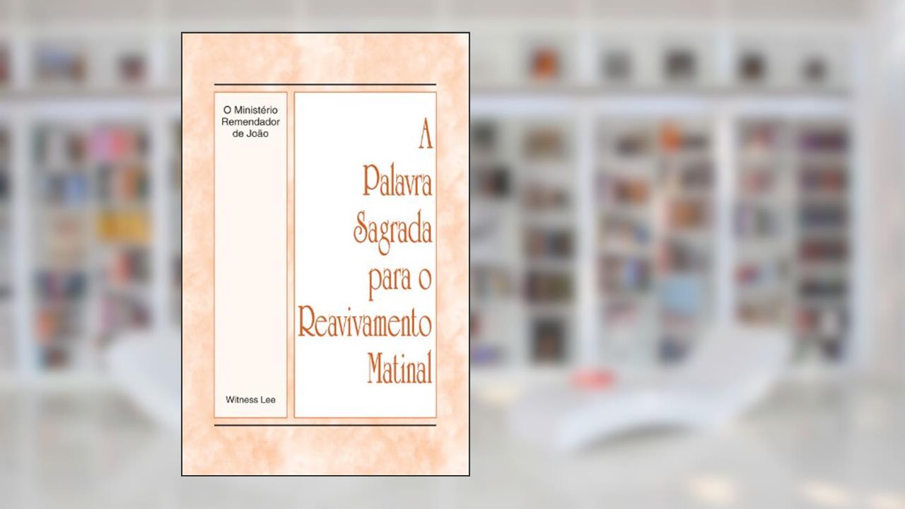 Capa de A Palavra Sagrada para o Reavivamento Matinal - O Ministério Remendador de João, do autor Witness Lee