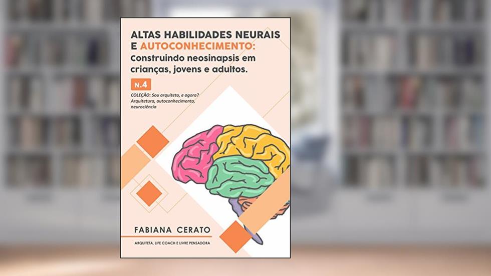 Altas habilidades neurais e Autoconhecimento: Quem eu sou?, do autor FABIANA CERATO