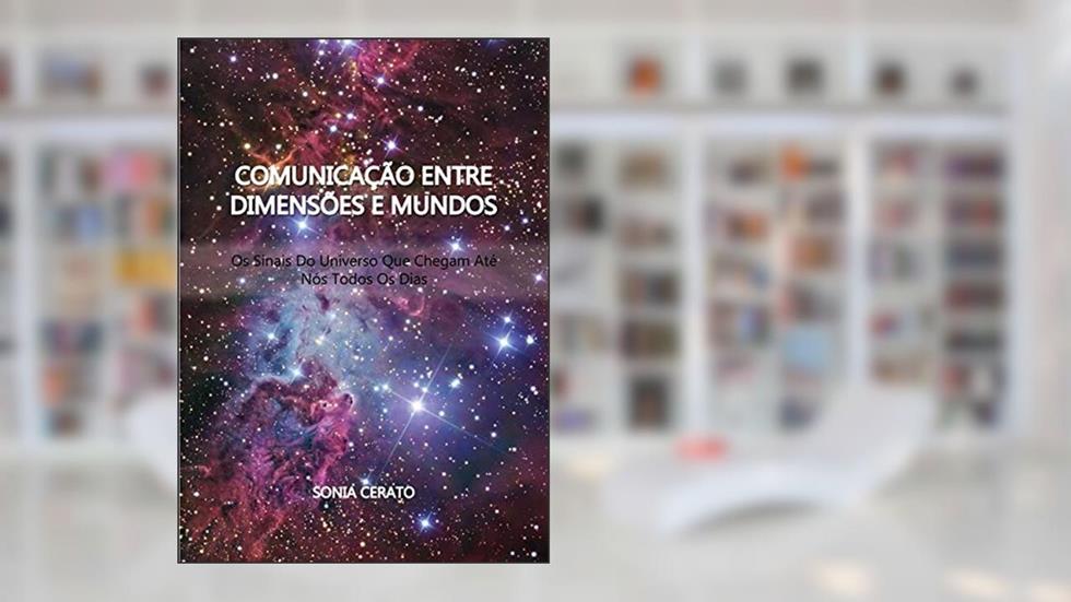Comunicação Entre Dimensões E Mundos, do autor Sonia Cerato