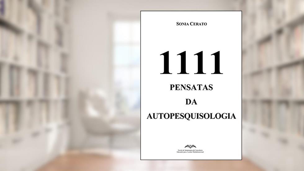 1111 Pensatas da Autopesquisologia, do autor Sonia Cerato