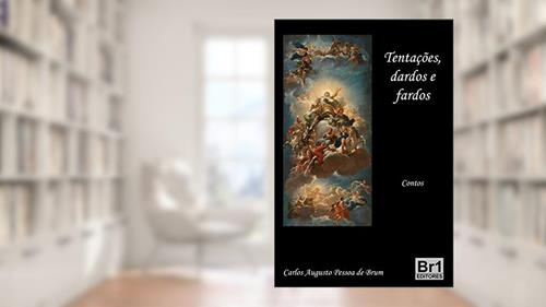 Capa de Tentações, dardos e fardos, do autor Cadu Pessoa de Brum