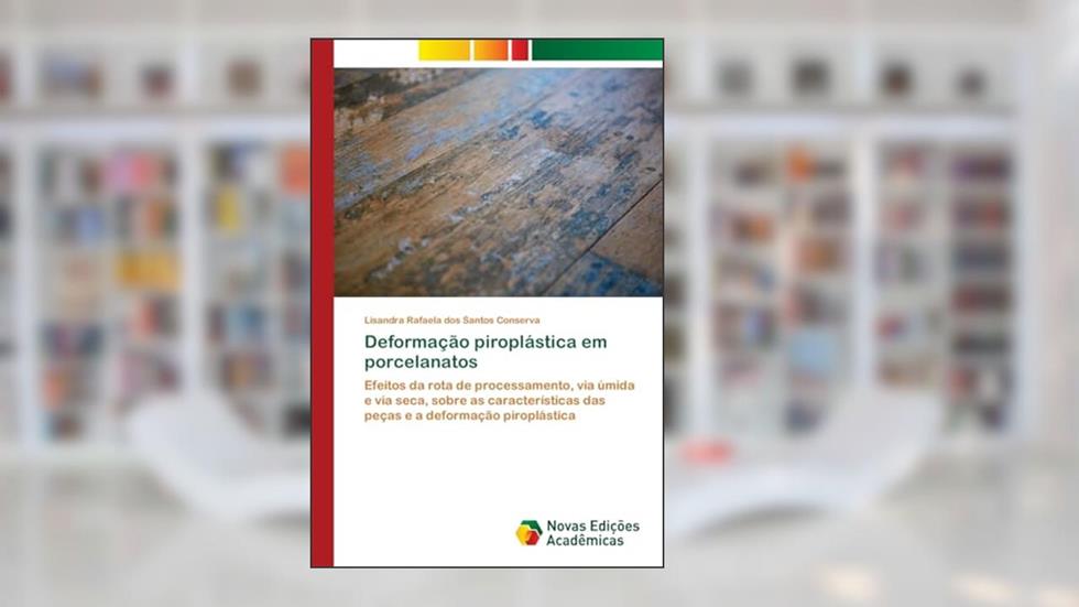 Deformação piroplástica em porcelanatos: Efeitos da rota de processamento, via úmida e via seca, sobre as características das peças e a deformação piroplástica, do autor Lisandra Rafaela dos Santos Conserva