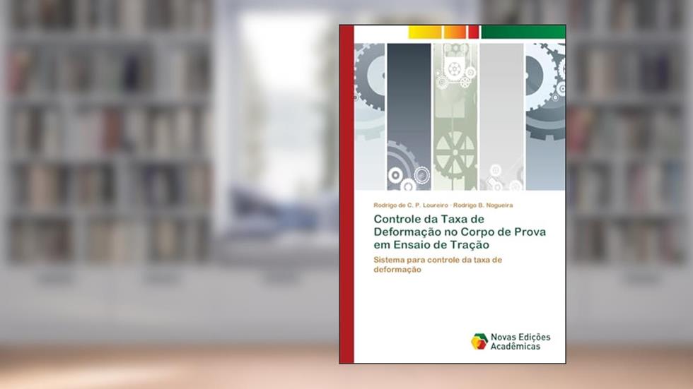 Controle da Taxa de Deformação no Corpo de Prova em Ensaio de Tração: Sistema para controle da taxa de deformação, do autor Rodrigo de C. P. Loureiro; Rodrigo B. Nogueira