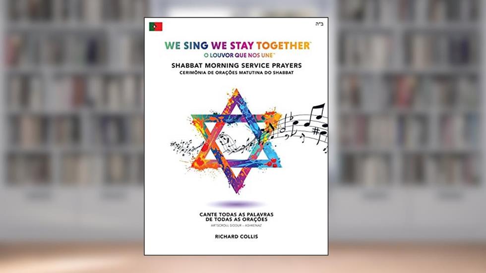 We Sing We Stay Together: Shabbat Morning Service Prayers (PORTUGUESE BRA): O Louvor Que Nos Une: Cerimônia de Orações Matutina do Shabbat, do autor Richard Collis