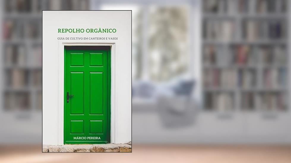 Repolho Orgânico: Guia de Cultivo em Canteiros e Vasos, do autor Márcio Pereira