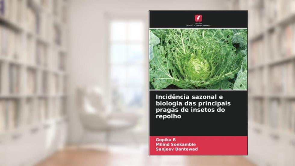 Incidência sazonal e biologia das principais pragas de insetos do repolho, do autor Gopika R; Milind Sonkamble; Sanjeev Bantewad