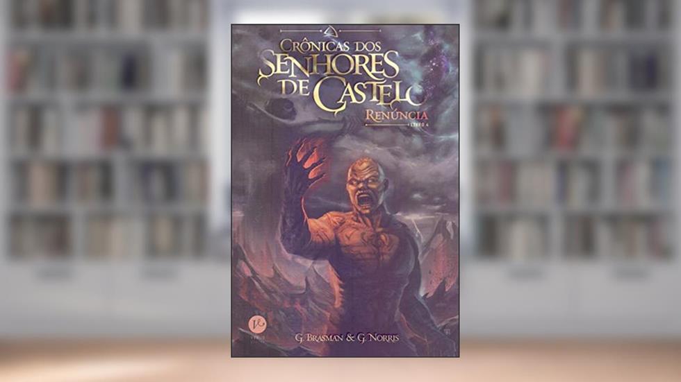 Renúncia (Vol. 4 Série Crônicas dos Senhores de Castelo), do autor Norris G.; Brasman G.